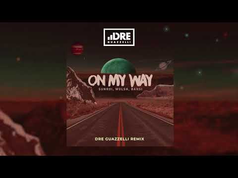 Dre Guazzelli feat Bahsi, Sunroi & Wolsh - On My Way (Dre Guazzelli Remix)