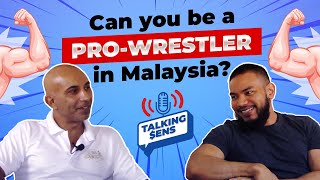 Talking Sens EP3: Can You Be A Pro-Wrestler In Malaysia w/ Shaukat