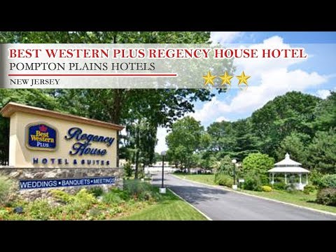 Best Western Plus Regency House Hotel - Pompton Plains Hotels, New Jersey