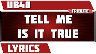 Tell Me Is It True - UB40 tribute - Lyrics