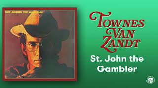 St. John the Gambler - Townes Van Zandt (Official Audio)