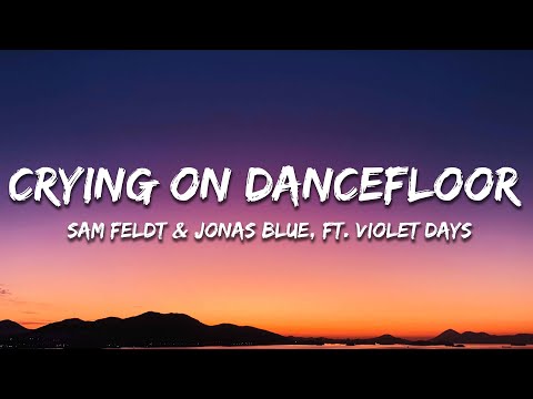 Sam Feldt & Jonas Blue (Endless Summer) - Crying On The Dancefloor Extended (ft. Violet Days) Lyrics