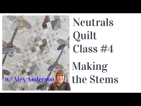 Alex Anderson LIVE - Neutrals Quilt Class #4 - Making the Stems