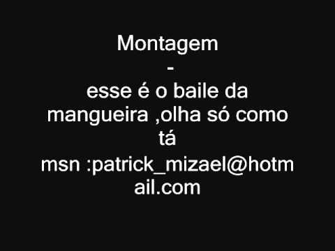 E:\Montagem - esse é o baile da mangueira olha, só como tá.wmv