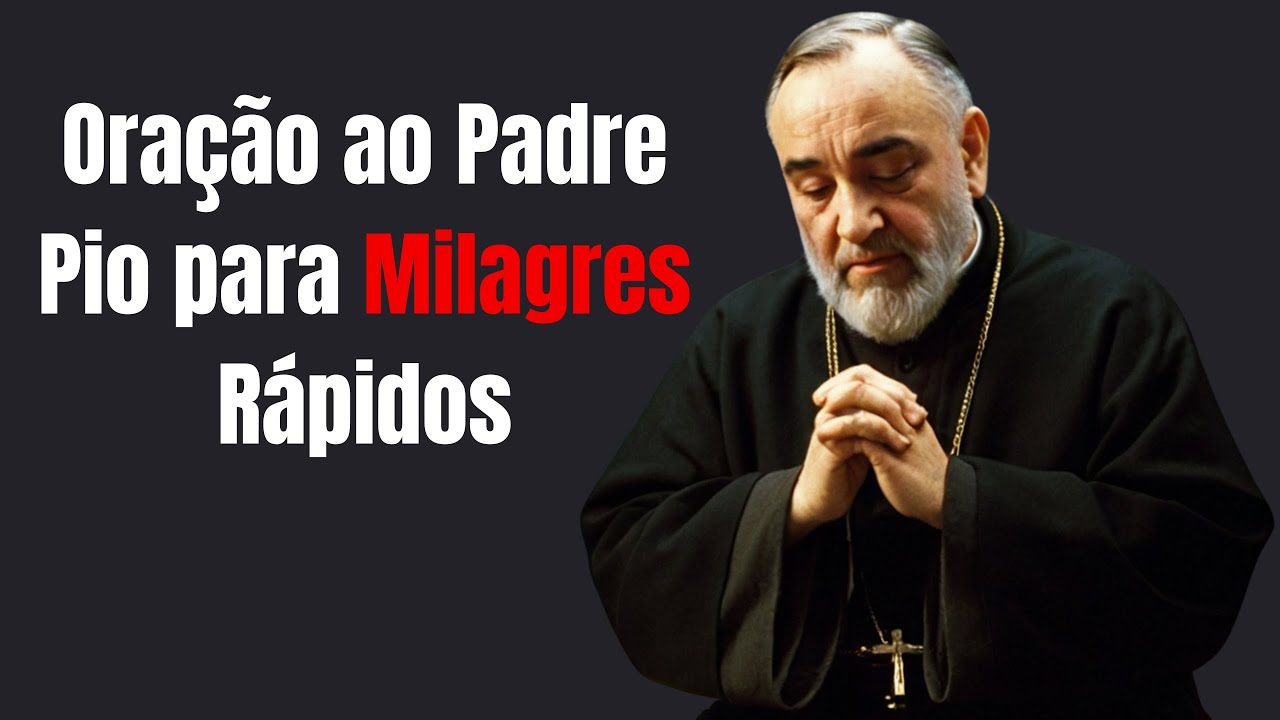 Oração ao Padre Pio para Milagres Rápidos