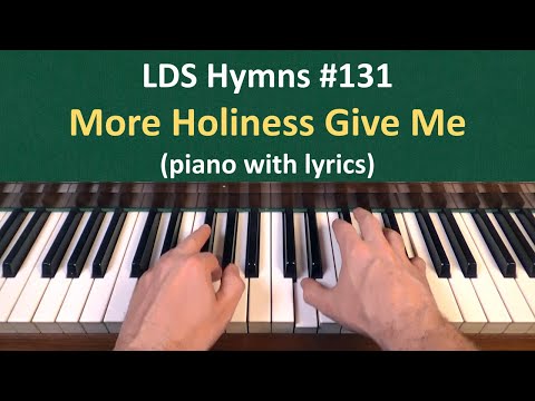 More Holiness Give Me - Lds Hymnbook