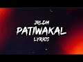 PATIWAKAL - JRLDM | LYRICS