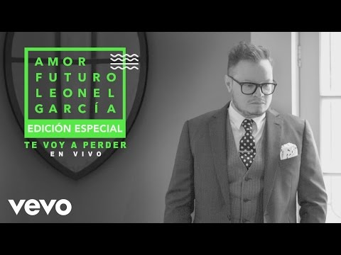 Leonel García - Te Voy a Perder (En Vivo [Cover Audio])