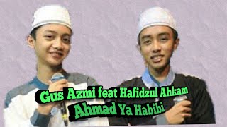 Download lagu Gus Azmi Feat Hafidzul Ahkam 'Ahmad Ya Habibi' mp3