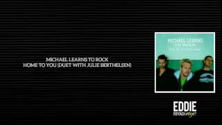 MICHAEL LEARNS TO ROCK - HOME TO YOU (DUET WITH JULIE BERTHELSEN)