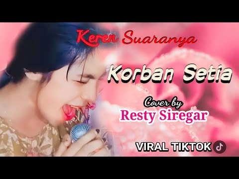Viral TikTok _ KORBAN SETIA - Cover by RESTY SIREGAR
