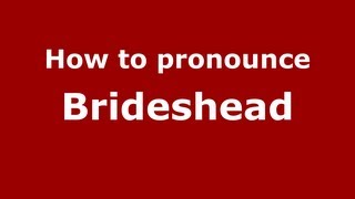 How to pronounce Brideshead