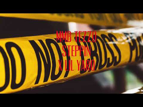 Mmb Tezzo Ft lil yaro “Steppin”(prob.jefe)