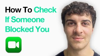How To Check If Someone Blocked You On Facetime (2025 Guide)