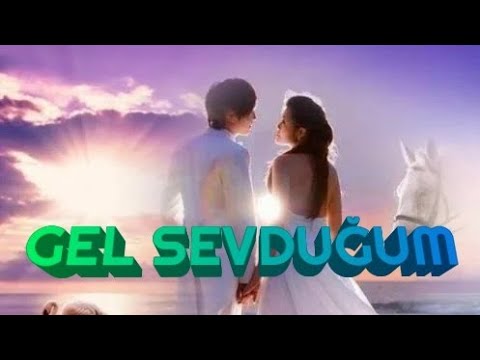 GEL SEVDUĞUM GEL ÖMRÜME