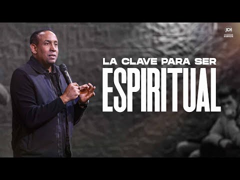 La Clave Para Ser Espiritual | Pastor Juan Carlos Harrigan