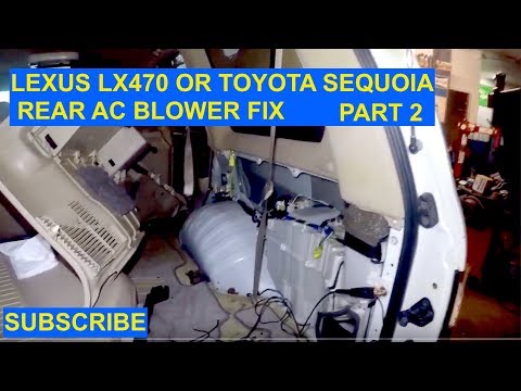 Lexus LX470 & Toyota Sequoia Rear AC Blower FIX part 2