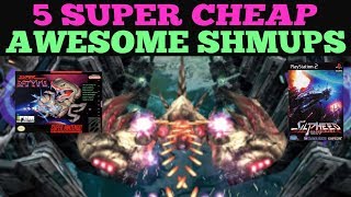 * 5 AWESOME SHMUPS * YOU CAN GET ON THE CHEAP!!!