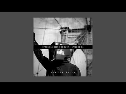 Alexey Filin (DP-6) - Strong & Deep Podcast (Episode 94)