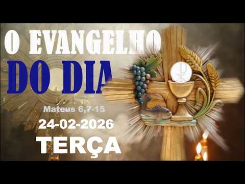 EVANGELHO DO DIA 24 DE FEVEREIRO A PALAVRA DEUS
