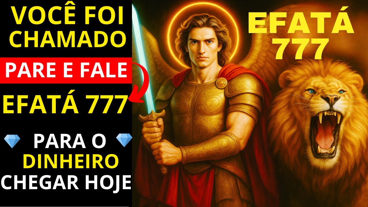 🛑 EFATÁ 777  - O SEGREDO para  LIBERTAÇÃO FINANCEIRA revelado por SÃO MIGUEL ARCANJO!