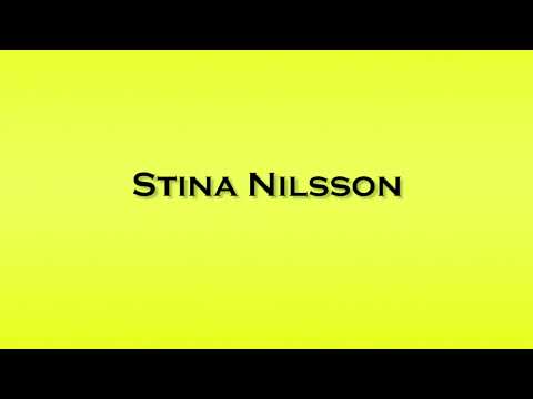 Pronunciation of Stina Nilsson