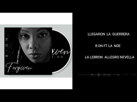B-ON LLEGARON LAS GUERRERAS FT LA LEBRON, ALLEGRO NEVELLA, LA NOE, ROSEN
