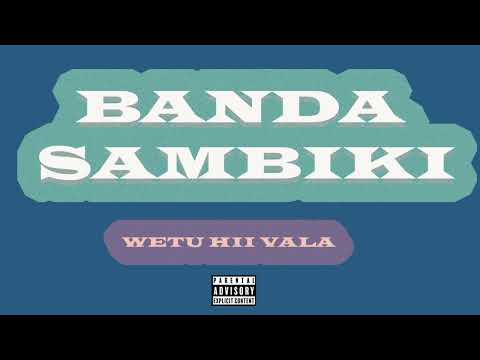 Banda Sambike - Wetu hii vala (Official audio)