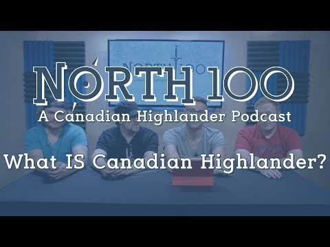 North 100 Ep00 - What Is Highlander?