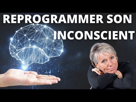 Comment Reprogrammer son Inconscient ? 4 Choses à faire