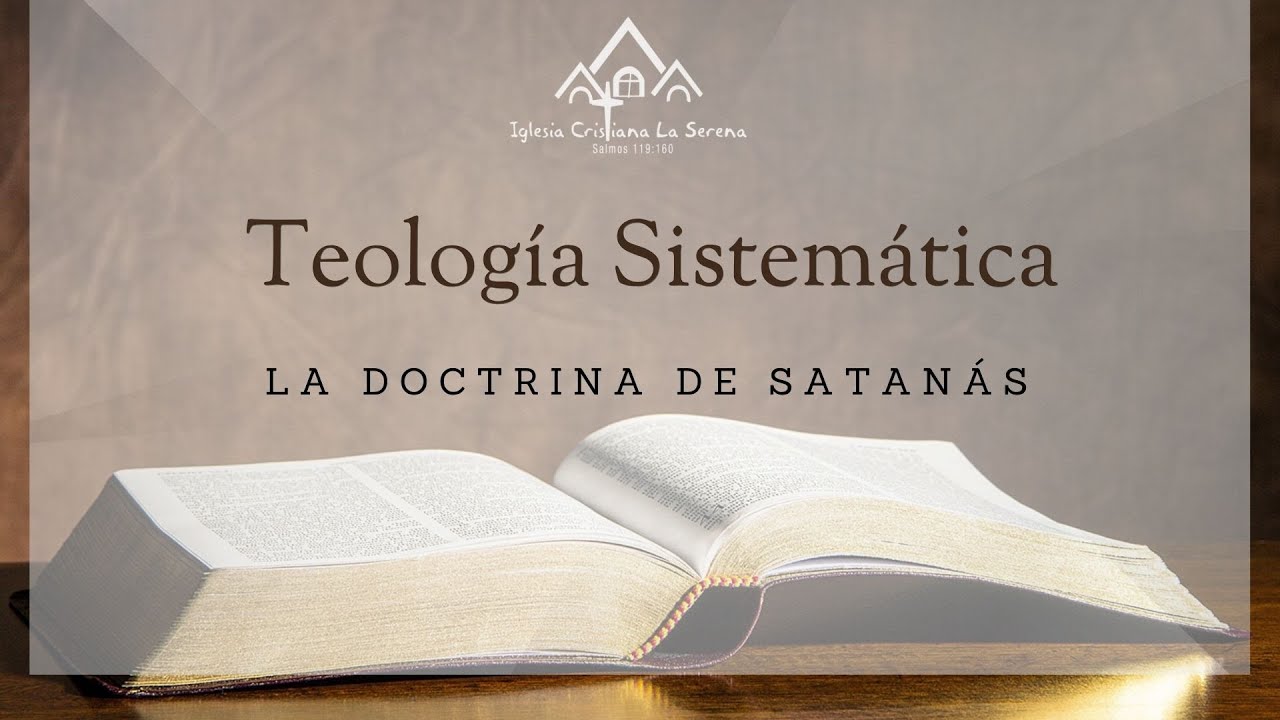 54.TEOLOGÍA SISTEMÁTICA : DOCTRINA DE SATANÁS