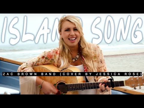 Zac Brown Band - Island Song (Cover by Jessica Rose)