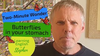 Two-Minute Wonder: Butterflies in your stomach