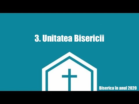 Biserica in 2020: 3. Unitatea Bisericii - Ieremia Rusu