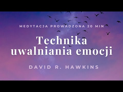 Technika Uwalniania Emocji Davida Hawkinsa | Medytacja Prowadzona 20 min