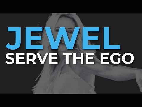 Serve the Ego - Jewel