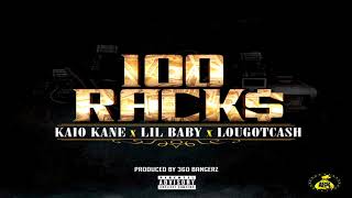 Kaio Kane Ft. Lil Baby & Lou Got Cash - 100 Racks (Official Audio)