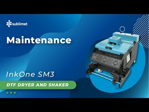 Maintenance of the DTF Dryer and Shaker InkOne SM3