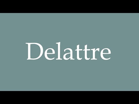 How to Pronounce ''Delattre'' Correctly in French
