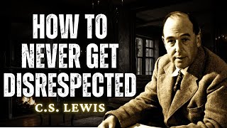 No One Will DISRESPECT You Ever, Just Do This | C.S Lewis