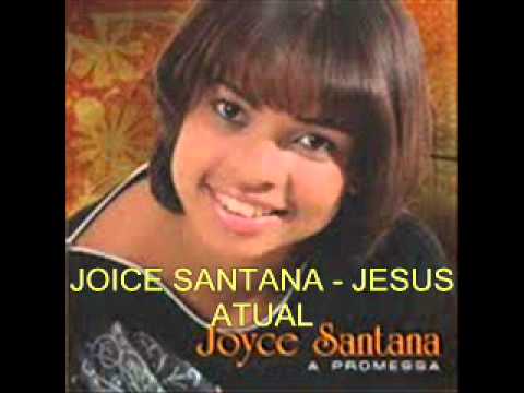 JOYCE SANTANA   JESUS ATUAL