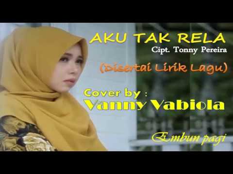 Lirik Lagu || AKU TAK RELA || VANNY VABIOLA (Cover) || Jalan lintas Subulussalam - Sidikalang