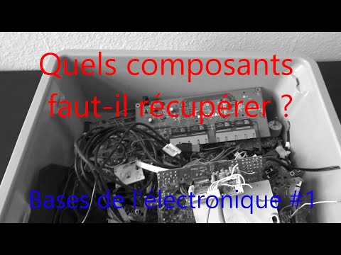 Quels composants faut-il récupérer || Bases de l'électronique #1