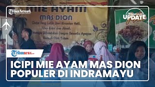 Jajal Kuliner Legendaris yang Nikmat di Indramayu, Mie Ayam Kuah Kental Mas Dion Bisa Jadi Tujuan