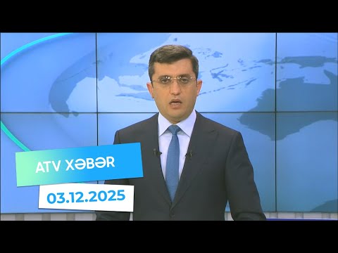 Atv xəbər 20:30 - 03.12.2025