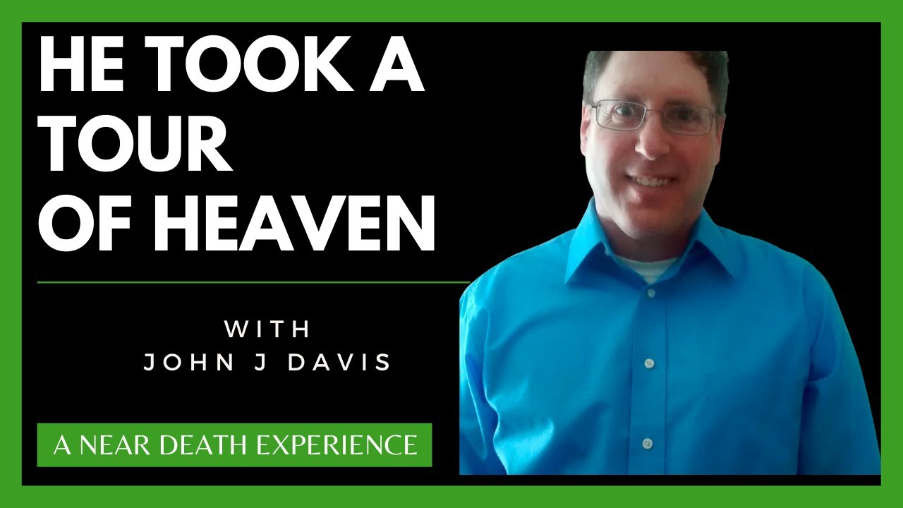 REVEALING the AFTERLIFE: John Davis’ Astonishing NDE and Heavenly Encounter