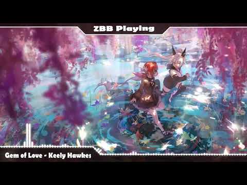 Nightcore || Gem of Love - Keely Hawkes