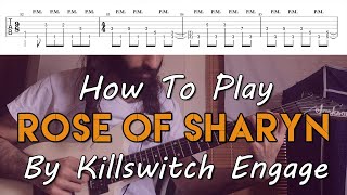 How To Play "Rose Of Sharyn" By Killswitch Engage (Full Song Tutorial Wih TAB!)