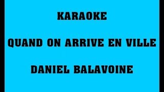 Quand on arrive en ville - Daniel Balavoine - KARAOKE