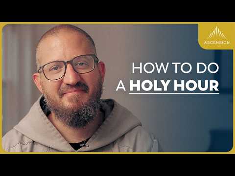 How to Make a Good Holy Hour (w/ Fr. Mark-Mary Ames)
